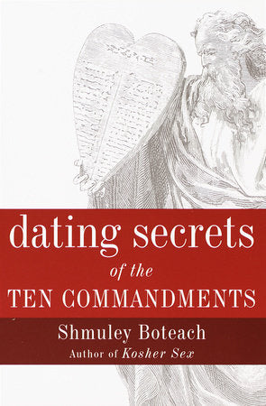Dating Secrets of the Ten Commandments Paperback by Shmuley Boteach