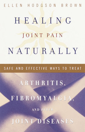 Healing Joint Pain Naturally Paperback by Ellen Hodgson Brown