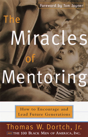 The Miracles of Mentoring Paperback by Thomas W. Dortch, Jr. and The 100 Black Men of America, Inc.