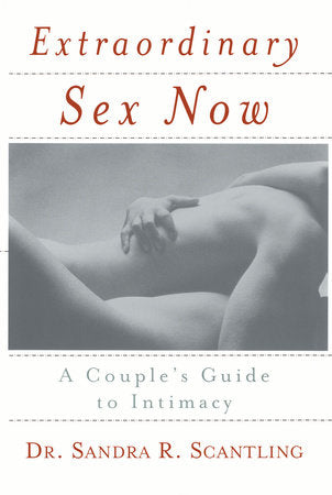Extraordinary Sex Now Paperback by Dr. Sandra R. Scantling