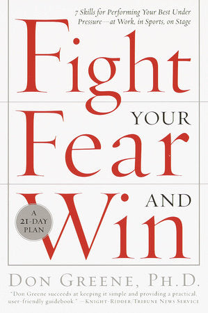 Fight Your Fear and Win Paperback by Dr. Don Greene, Ph.D.