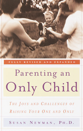 Parenting an Only Child Paperback by Susan Newman, Ph.D.
