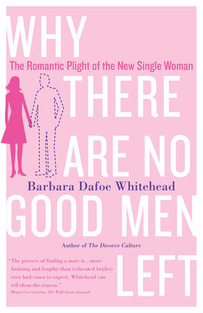 Why There Are No Good Men Left Paperback by Barbara Dafoe Whitehead