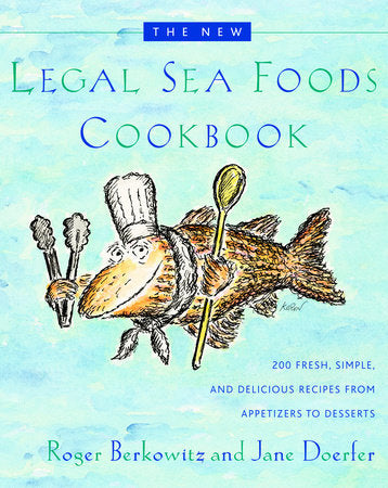 The New Legal Sea Foods Cookbook Hardcover by Roger Berkowitz and Jane Doerfer