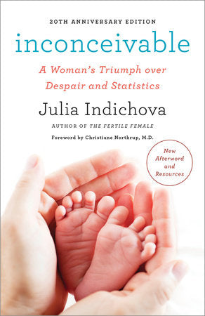 Inconceivable, 20th Anniversary Edition Paperback by Julia Indichova