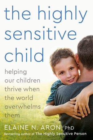 The Highly Sensitive Child Paperback by Elaine N. Aron, Ph.D.
