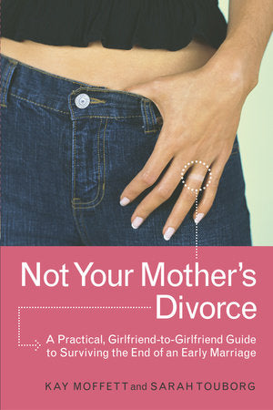 Not Your Mother's Divorce Paperback by Kay Moffett and Sarah Touborg