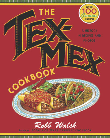 The Tex-Mex Cookbook Paperback by Robb Walsh