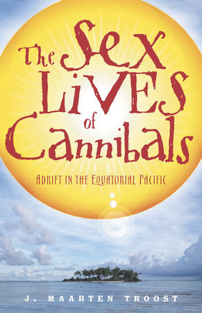 The Sex Lives of Cannibals Paperback by J. Maarten Troost