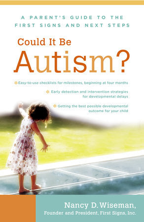 Could It Be Autism? Paperback by Nancy D. Wiseman, Founder and President, First Signs Inc.