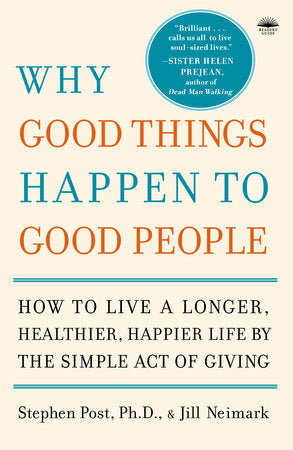 Why Good Things Happen to Good People Paperback by Stephen Post, Ph.D. and Jill Neimark; Foreword by Reverend Otis Moss, Jr.