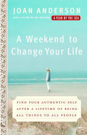 A Weekend to Change Your Life Paperback by Joan Anderson