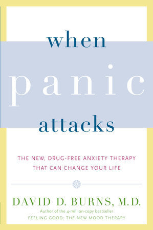 When Panic Attacks Paperback by David D. Burns, M.D.