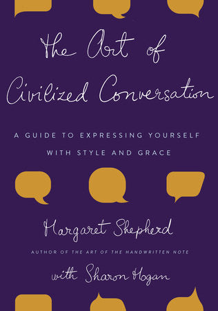 The Art of Civilized Conversation Hardcover by Margaret Shepherd with Sharon Hogan