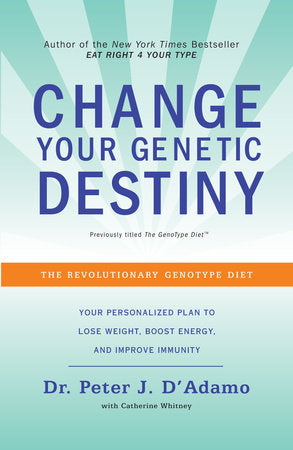 Change Your Genetic Destiny Paperback by Dr. Peter J. D'Adamo with Catherine Whitney