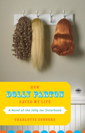 How Dolly Parton Saved My Life Paperback by Charlotte Connors