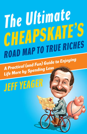 The Ultimate Cheapskate's Road Map to True Riches Paperback by Jeff Yeager