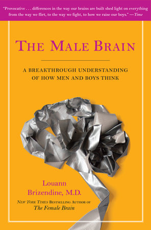 The Male Brain Paperback by Louann Brizendine, M.D., New York Times Bestselling Author of The Female Brain