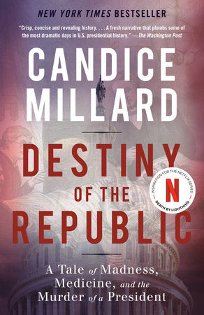 Destiny of the Republic Paperback by Candice Millard