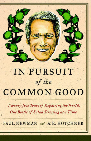 In Pursuit of the Common Good Paperback by Paul Newman and A.E. Hotchner