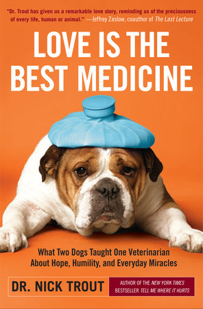 Love Is the Best Medicine Paperback by Dr. Nick Trout