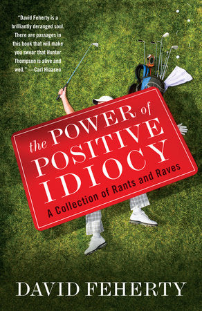 The Power of Positive Idiocy Paperback by David Feherty