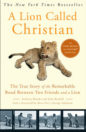 A Lion Called Christian Paperback by Anthony Bourke and John Rendall; Foreword by George Adamson