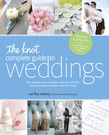 The Knot Complete Guide to Weddings Paperback by Carley Roney and the editors of TheKnot.com