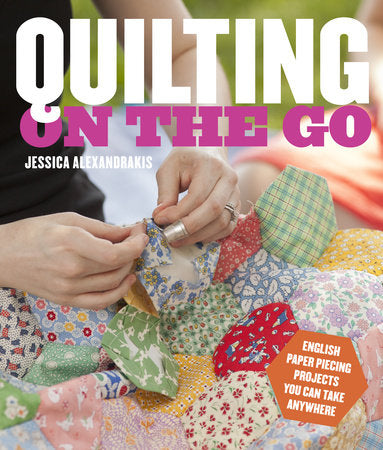 Quilting on the Go Paperback by Jessica Alexandrakis