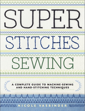 Super Stitches Sewing Paperback by Nicole Vasbinder