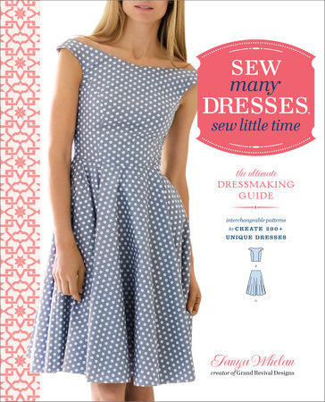Sew Many Dresses, Sew Little Time Paperback by Tanya Whelan, Creator of Grand Revival Designs