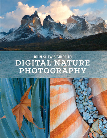 John Shaw's Guide to Digital Nature Photography Paperback by John Shaw
