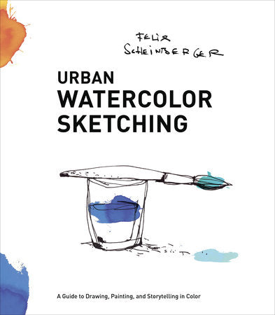 Urban Watercolor Sketching Paperback by Felix Scheinberger