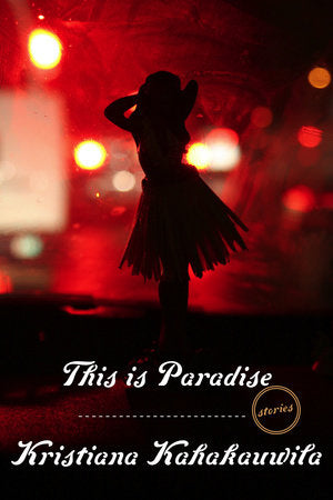 This Is Paradise Paperback by Kristiana Kahakauwila