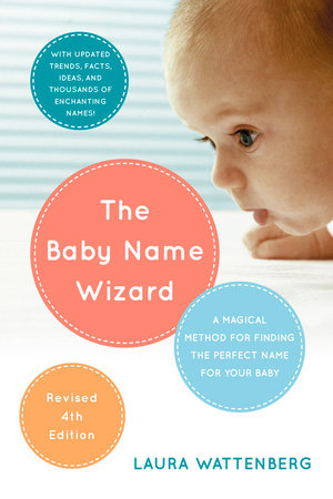 The Baby Name Wizard, Revised 4th Edition Paperback by Laura Wattenberg