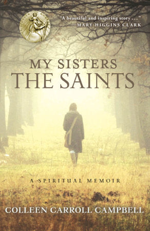 My Sisters the Saints Paperback by Colleen Carroll Campbell