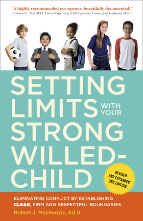 Setting Limits with Your Strong-Willed Child, Revised and Expanded 2nd Edition Paperback by Robert J. MacKenzie, Ed.D