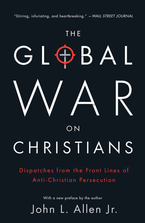 The Global War on Christians Paperback by John L. Allen, Jr.
