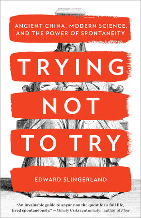 Trying Not to Try Paperback by Edward Slingerland