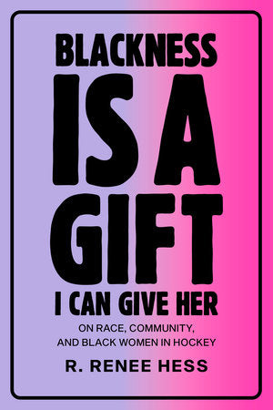 Blackness Is a Gift I Can Give Her Paperback by R. Renee Hess