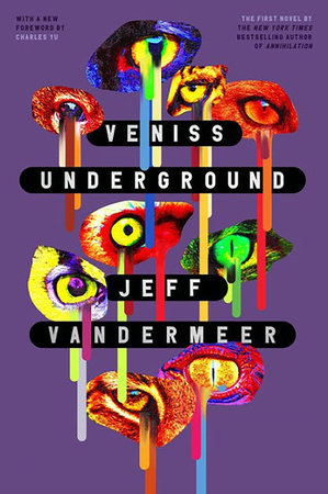 Veniss Underground Paperback by Jeff VanderMeer