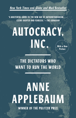 Autocracy Inc. TR by Anne Applebaum