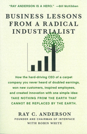 Business Lessons from a Radical Industrialist Paperback by Ray Anderson