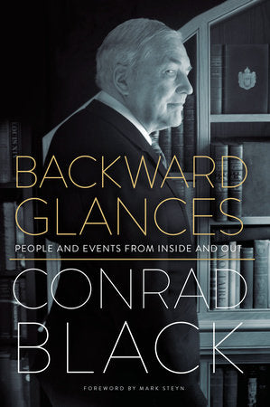 Backward Glances Hardcover by Conrad Black