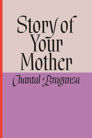 Story of Your Mother Hardcover by Chantal Braganza
