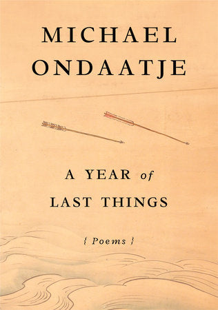 A Year of Last Things Hardcover by Michael Ondaatje