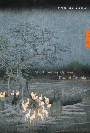 Short Journey Upriver toward Oishida Paperback by Roo Borson