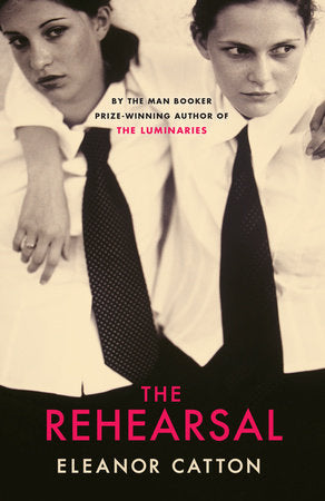 The Rehearsal Paperback by Eleanor Catton