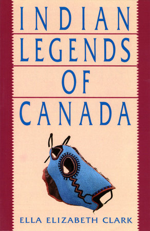 Indian Legends of Canada Paperback by Ella Elizabeth Clark