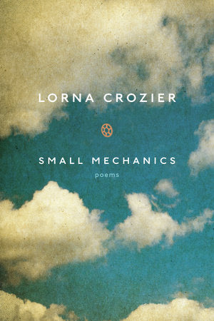 Small Mechanics Paperback by Lorna Crozier